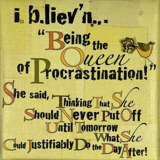 Queen of Procrastination